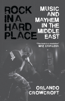 Paperback Rock in a Hard Place: Music and Mayhem in the Middle East Book