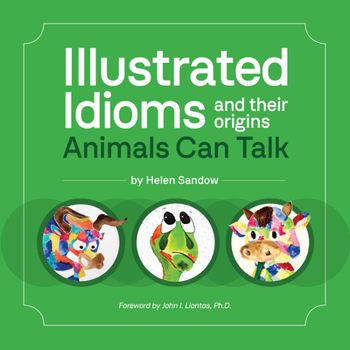 Hardcover Illustrated Idioms and Their Origins: Animals Can Talk Book