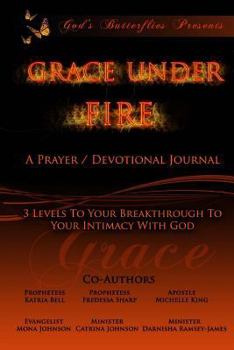 Paperback God's Butterflies Presents "Grace Under Fire": Grace Under Fire Prayer Devotional/Journal Series Volume One Book