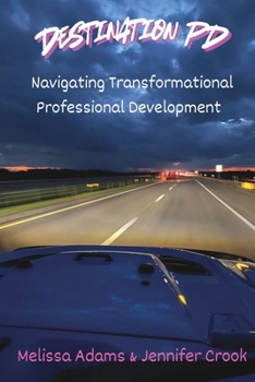 Paperback Destination PD: Navigating transformational Professional Development Book