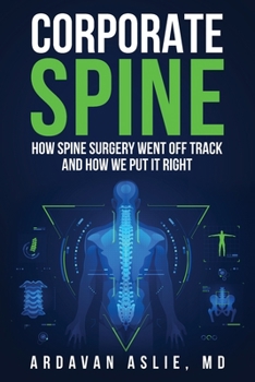 Paperback Corporate Spine: How Spine Surgery Went Off Track and How We Put It Right Book