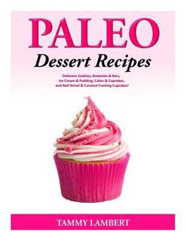 Paperback Paleo Dessert Recipes - Delicious Cookies, Brownies & Bars, Ice Cream & Pudding Book