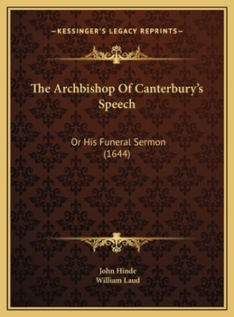 The Archbishop Of Canterbury's Speech: Or His Funeral Sermon