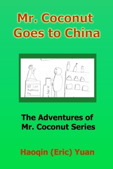 Paperback Mr. Coconut Goes to China: The Adventures of Mr. Coconut Series, Book 3 Book