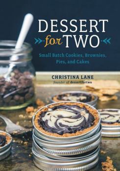 Hardcover Dessert for Two: Small Batch Cookies, Brownies, Pies, and Cakes Book