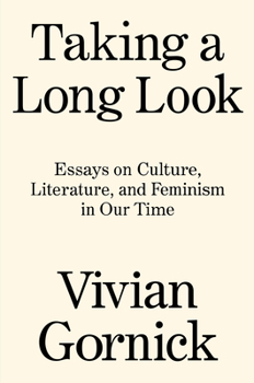 Hardcover Taking a Long Look: Essays on Culture, Literature and Feminism in Our Time Book