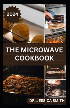 Paperback The Microwave Cookbook: Quick and Easy Cooking for Busy People with Recipes Book