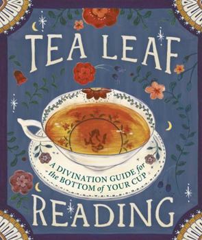 Hardcover Tea Leaf Reading: A Divination Guide for the Bottom of Your Cup Book