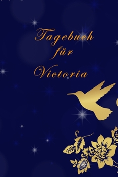Tagebuch für Victoria: Victoria´s Tagebuch,| Tagebuch für Mädchen und Frauen| halte deine Erlebnisse fest,| Tagebuch der Achtsamkeit,|Geschenk für jedes Mädchen, (German Edition)