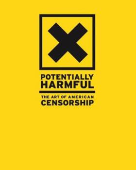 Hardcover Potentially Harmful: The Art of American Censorship Book