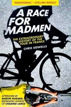 Hardcover A Race for Madmen: The History of the Tour de France Book