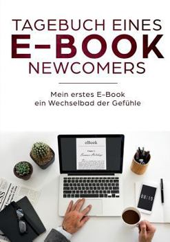 Paperback Tagebuch eines E-Book Newcomers: Mein erstes E-Book - ein Wechselbad der Gefühle! [German] Book
