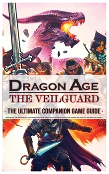 Paperback Dragon Age the Veilguard: The Ultimate Companion Game Guide Book