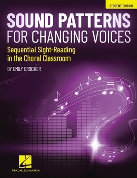 Paperback Sound Patterns for Changing Voices - Sequential Sight-Reading in the Choral Classroom: Student Edition Book