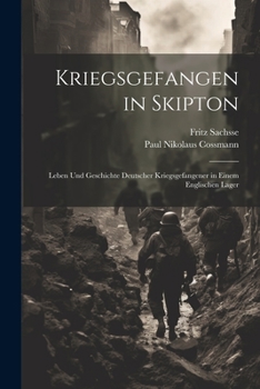 Paperback Kriegsgefangen in Skipton; Leben und Geschichte deutscher Kriegsgefangener in einem englischen Lager [German] Book