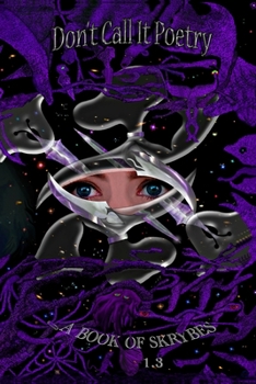 Paperback Don't Call It Poetry: A Book of Skrybes 1.3 Book