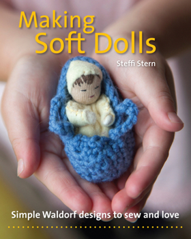 Paperback Making Soft Dolls: Simple Waldorf Designs to Sew and Love Book
