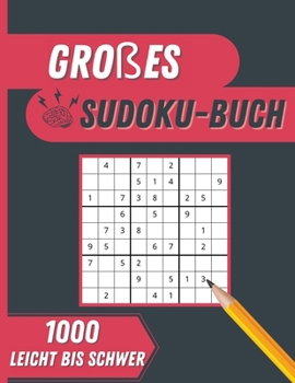 Großes Sudoku-Buch: 1000 leichte bis schwere Sudoku-Rätsel mit Lösungen