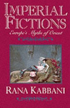 Paperback Imperial Fictions: Europes Myths of Orient Book