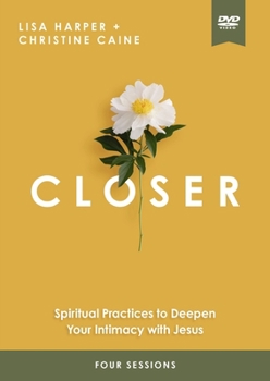 DVD Closer Video Study: Spiritual Practices to Deepen Your Intimacy with Jesus Book
