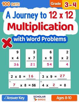 Multiplication Workbook for Grade 3-4: A Journey to 12x12 : (with Skip Counting, Word Problems, Answer Key), Reproducible Practice Problems, Ages 8-10: 100 Daily Practice Math Worksheets