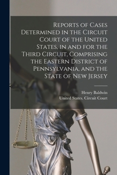 Paperback Reports of Cases Determined in the Circuit Court of the United States, in and for the Third Circuit, Comprising the Eastern District of Pennsylvania, Book