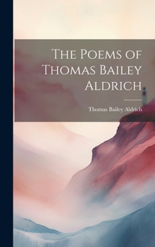 Hardcover The Poems of Thomas Bailey Aldrich Book