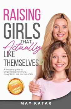 Paperback Raising Girls That Actually Like Themselves Book