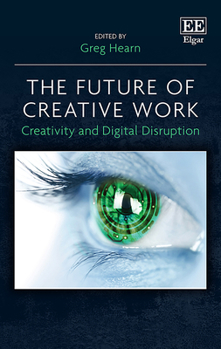 Hardcover The Future of Creative Work: Creativity and Digital Disruption Book