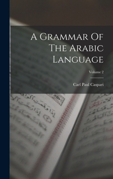 Hardcover A Grammar Of The Arabic Language; Volume 2 Book