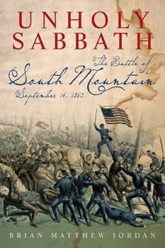 Hardcover Unholy Sabbath: The Battle of South Mountain in History and Memory, September 14, 1862 Book