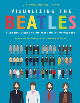 Hardcover Visualizing the Beatles: A Complete Graphic History of the World's Favorite Band Book