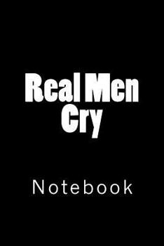 Real Men Cry: Notebook