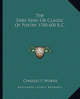 Paperback The Shih King Or Classic Of Poetry 1700-600 B.C. Book