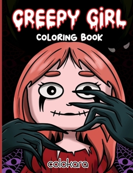 Paperback Creepy Girl Coloring Book: An Enchanting Coloring Adventure for Relaxation and Stress Relief with Intricate Black & White Illustrations in a Dark [Large Print] Book