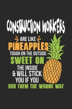 Paperback Construction Workers Are Like Pineapples. Tough On The Outside Sweet On The Inside: Construction Worker. Ruled Composition Notebook to Take Notes at W Book