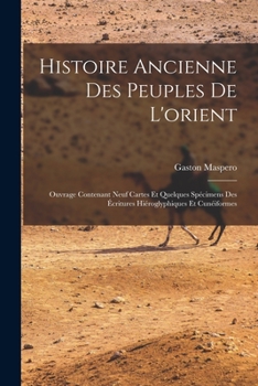 Histoire ancienne des peuples de l'orient classique: Les origines Egypte et Chaldée