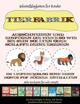 Paperback Schnittf?higkeiten f?r Kinder: Tierfabrik - Ausschneiden und Einf?gen [German] Book