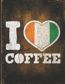 I Heart Coffee: Ivory Coast Flag I Love Ivorian Coffee Tasting, Dring & Taste  Undated Planner Daily Weekly Monthly Calendar Organizer Journal