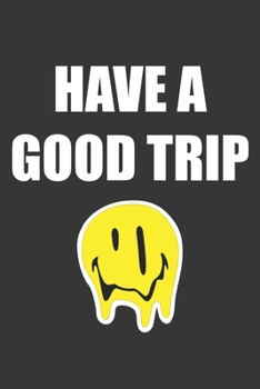 Have A Good Trip Notebook: Lined Journal, 120 Pages, 6 x 9, Affordable Gift Journal Matte Finish