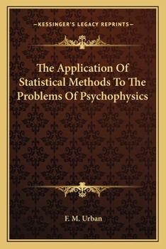 Paperback The Application Of Statistical Methods To The Problems Of Psychophysics Book