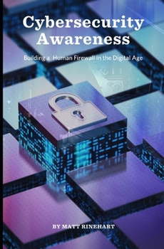 Paperback Cybersecurity Awareness: Building a Human Firewall in the Digital Age Book