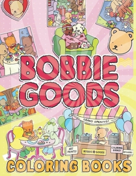 Bobbie Goods Coloring Book: Stirring Kids' Excitement with Beautiful Boobiegoods Illustrations!