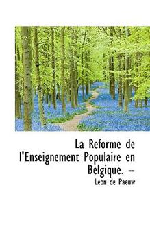 Paperback La Reforme de L'Enseignement Populaire En Belgique. -- Book