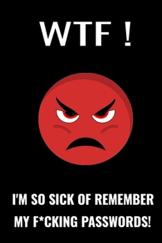 Wtf ! : Password Tracker book A Premium Journal And Logbook To Protect Usernames and Passwords ,Internet Password Logbook  with My Secret Book: Password Organizer 100 Pages (Funny  - Gift )