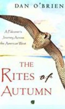 Paperback The Rites of Autumn: A Falconer's Journey Across the American West Book