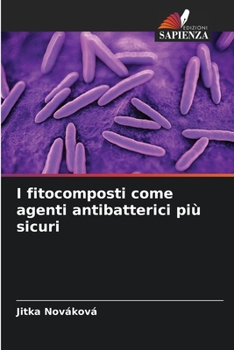 Paperback I fitocomposti come agenti antibatterici più sicuri [Italian] Book
