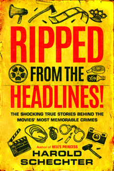 Paperback Ripped from the Headlines!: The Shocking True Stories Behind the Movies' Most Memorable Crimes Book
