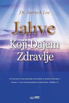 Paperback Jahve Koji Dajem Zdravlje: God the Healer (Croatian) [Croatian] Book