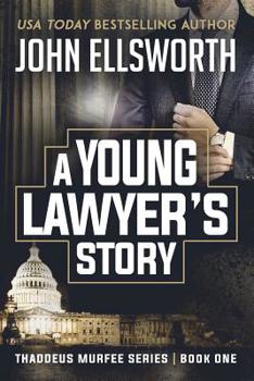 A Young Lawyer's Story - Book #1 of the Thaddeus Murfee Legal Thrillers